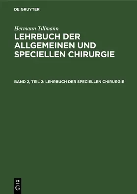 Tillmanns |  Lehrbuch der speciellen Chirurgie | eBook | Sack Fachmedien