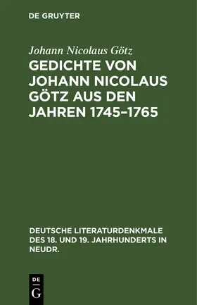 Götz |  Gedichte von Johann Nicolaus Götz aus den Jahren 1745¿1765 | Buch |  Sack Fachmedien