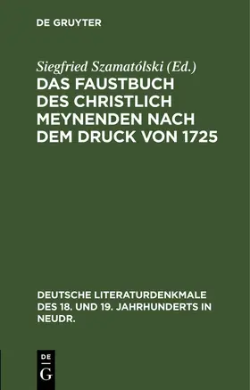 Szamatólski |  Das Faustbuch des Christlich Meynenden nach dem Druck von 1725 | eBook | Sack Fachmedien