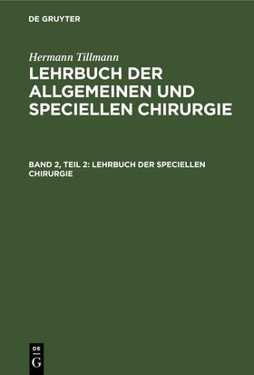 Tillmanns |  Lehrbuch der speciellen Chirurgie | eBook | Sack Fachmedien