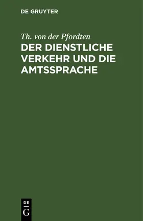 Pfordten |  Der dienstliche Verkehr und die Amtssprache | Buch |  Sack Fachmedien