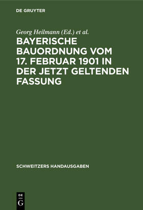 Weinisch / Heilmann |  Bayerische Bauordnung vom 17. Februar 1901 in der jetzt geltenden Fassung | Buch |  Sack Fachmedien