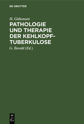 Gidionsen / Besold |  Pathologie und Therapie der Kehlkopf-Tuberkulose | Buch |  Sack Fachmedien