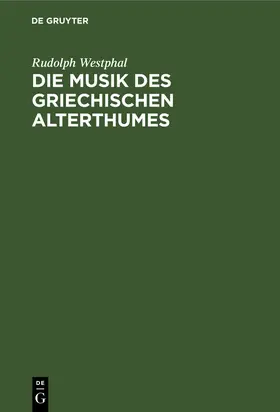 Westphal |  Die Musik des griechischen Alterthumes | Buch |  Sack Fachmedien