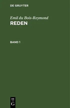 Bois-Reymond |  Emil du Bois-Reymond: Reden. Band 1 | Buch |  Sack Fachmedien