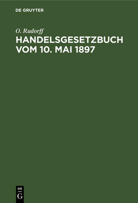 Rudorff |  Handelsgesetzbuch vom 10. Mai 1897 | Buch |  Sack Fachmedien