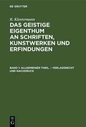 Klostermann | Allgemeiner Theil. - Verlagsrecht und Nachdruck | Buch | 978-3-11-237655-3 | sack.de