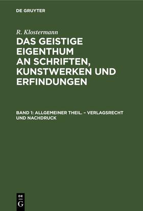 Klostermann | Allgemeiner Theil. – Verlagsrecht und Nachdruck | E-Book | sack.de