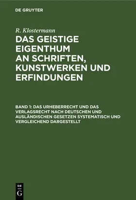 Klostermann |  Das Urheberrecht und das Verlagsrecht nach deutschen und ausländischen Gesetzen systematisch und vergleichend dargestellt | Buch |  Sack Fachmedien