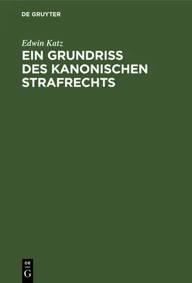 Katz |  Ein Grundriss des kanonischen Strafrechts | Buch |  Sack Fachmedien