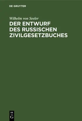 Seeler |  Der Entwurf des Russischen Zivilgesetzbuches | Buch |  Sack Fachmedien