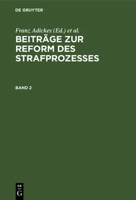 Adickes / Liszt / Aschrott |  Beiträge zur Reform des Strafprozesses. Band 2 | Buch |  Sack Fachmedien