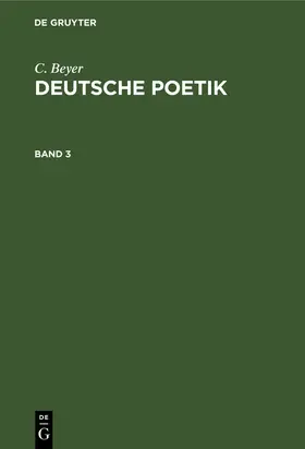 Beyer |  C. Beyer: Deutsche Poetik. Band 3 | Buch |  Sack Fachmedien