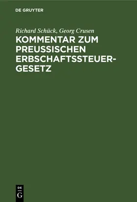 Schück / Crusen |  Kommentar zum Preußischen Erbschaftssteuergesetz | eBook | Sack Fachmedien