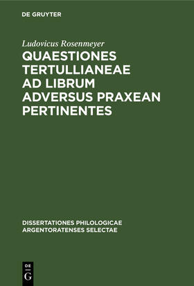 Rosenmeyer |  Quaestiones Tertullianeae ad librum adversus Praxean pertinentes | Buch |  Sack Fachmedien
