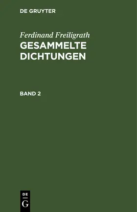 Freiligrath |  Ferdinand Freiligrath: Gesammelte Dichtungen. Band 2 | eBook | Sack Fachmedien