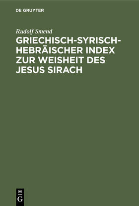 Smend |  Griechisch-Syrisch-Hebräischer Index zur Weisheit des Jesus Sirach | Buch |  Sack Fachmedien
