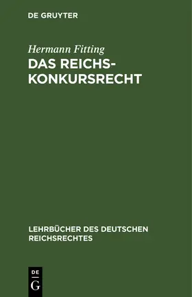 Fitting | Das Reichs-Konkursrecht | Buch | 978-3-11-237981-3 | sack.de