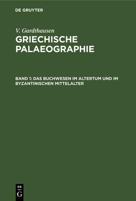 Gardthausen |  Das Buchwesen im Altertum und im byzantinischen Mittelalter | Buch |  Sack Fachmedien