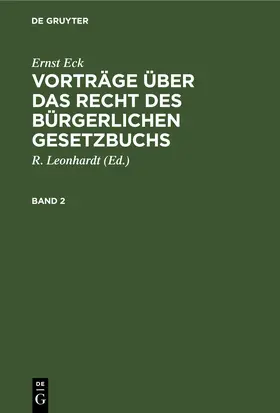 Leonhardt / Eck |  Ernst Eck: Vorträge über das Recht des Bürgerlichen Gesetzbuchs. Band 2 | eBook | Sack Fachmedien