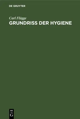 Flügge |  Grundriss der Hygiene | eBook | Sack Fachmedien