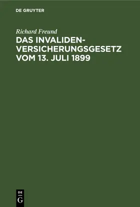 Freund | Das Invalidenversicherungsgesetz vom 13. Juli 1899 | E-Book | sack.de