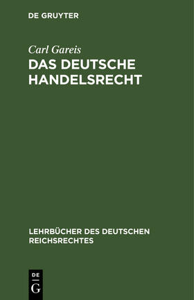 Gareis |  Das deutsche Handelsrecht | Buch |  Sack Fachmedien