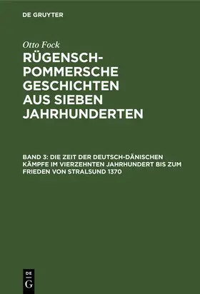 Fock |  Die Zeit der Deutsch-Dänischen Kämpfe im vierzehnten Jahrhundert bis zum Frieden von Stralsund 1370 | Buch |  Sack Fachmedien