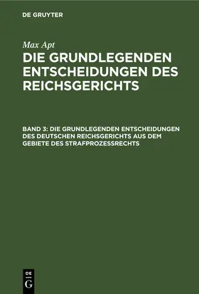 Jacusiel |  Die grundlegenden Entscheidungen des deutschen Reichsgerichts aus dem Gebiete des Strafprozeßrechts | eBook | Sack Fachmedien