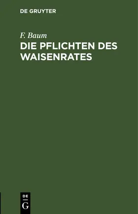 Baum |  Die Pflichten des Waisenrates | eBook | Sack Fachmedien