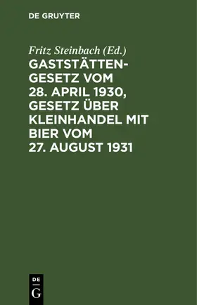 Steinbach |  Gaststättengesetz vom 28. April 1930, Gesetz über Kleinhandel mit Bier vom 27. August 1931 | eBook | Sack Fachmedien