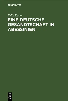 Rosen |  Eine deutsche Gesandtschaft in Abessinien | Buch |  Sack Fachmedien