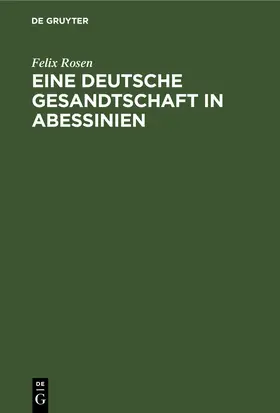 Rosen |  Eine deutsche Gesandtschaft in Abessinien | eBook | Sack Fachmedien