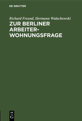 Freund / Walachowski |  Zur Berliner Arbeiterwohnungsfrage | eBook | Sack Fachmedien