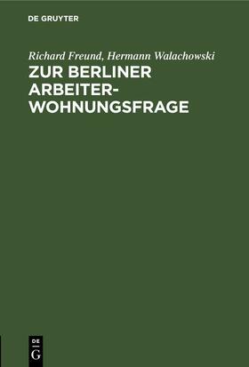 Freund / Walachowski | Zur Berliner Arbeiterwohnungsfrage | E-Book | sack.de