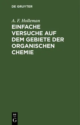 Holleman |  Einfache Versuche auf dem Gebiete der organischen Chemie | Buch |  Sack Fachmedien