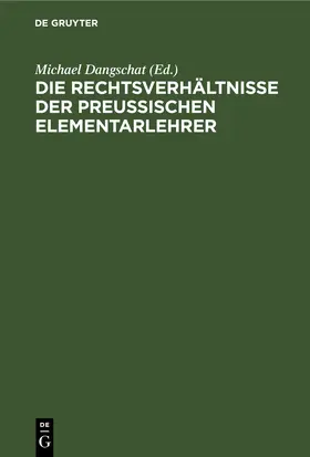 Dangschat |  Die Rechtsverhältnisse der preußischen Elementarlehrer | eBook | Sack Fachmedien