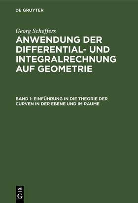 Scheffers |  Einführung in die Theorie der Curven in der Ebene und im Raume | Buch |  Sack Fachmedien