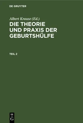 Krause |  Die Theorie und Praxis der Geburtshülfe. Teil 2 | eBook | Sack Fachmedien