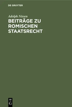 Nissen |  Beiträge zu Romischen Staatsrecht | Buch |  Sack Fachmedien