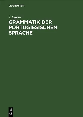 Cornu |  Grammatik der portugiesischen Sprache | eBook | Sack Fachmedien