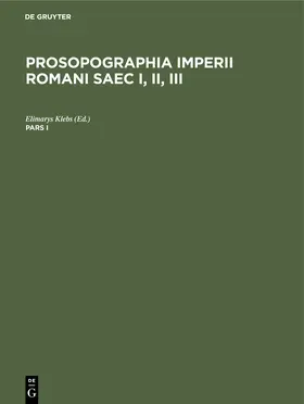 Klebs |  Prosopographia Imperii Romani Saec I, II, III. Pars I | Buch |  Sack Fachmedien