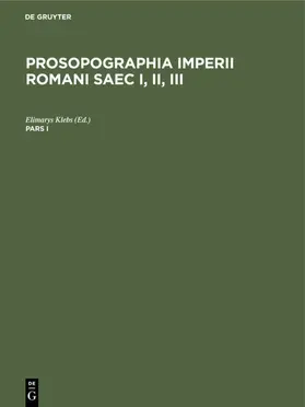 Klebs |  Prosopographia Imperii Romani Saec I, II, III. Pars I | eBook | Sack Fachmedien