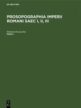 Dessau |  Prosopographia Imperii Romani Saec I, II, III. Pars II | Buch |  Sack Fachmedien