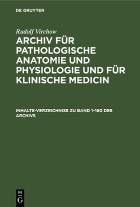 Virchow |  Inhalts-Verzeichniss zu Band 1¿150 des Archivs | Buch |  Sack Fachmedien