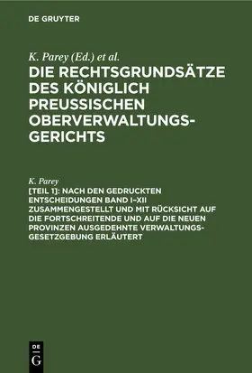 Parey |  Nach den gedruckten Entscheidungen Band I–XII zusammengestellt und mit Rücksicht auf die fortschreitende und auf die neuen Provinzen ausgedehnte Verwaltungs-Gesetzgebung erläutert | eBook | Sack Fachmedien