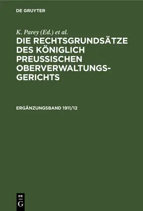 Parey / Kunze / Kautz |  Die Rechtsgrundsätze des Königlich Preussischen Oberverwaltungsgerichts. 1911/12, Ergänzungsband | eBook | Sack Fachmedien