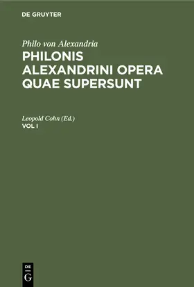 Cohn |  Philo von Alexandria: Philonis Alexandrini opera quae supersunt. Vol I | Buch |  Sack Fachmedien