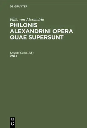 Cohn |  Philo von Alexandria: Philonis Alexandrini opera quae supersunt. Vol I | eBook | Sack Fachmedien