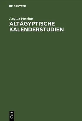 Faselius |  Altägyptische Kalenderstudien | eBook | Sack Fachmedien